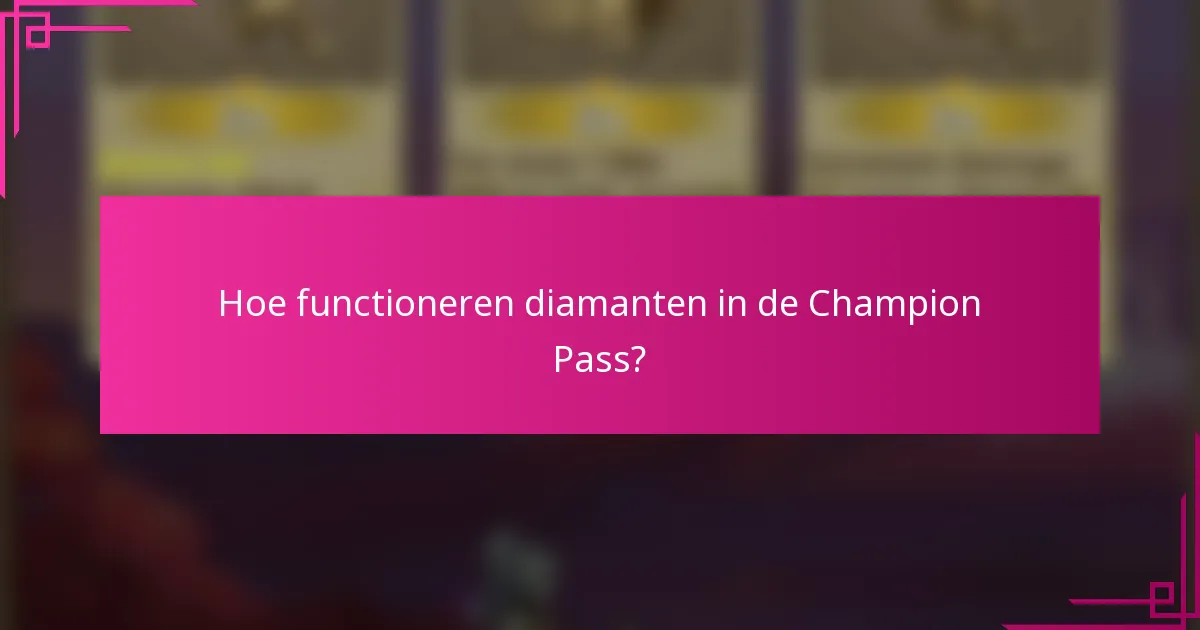 Hoe functioneren diamanten in de Champion Pass?