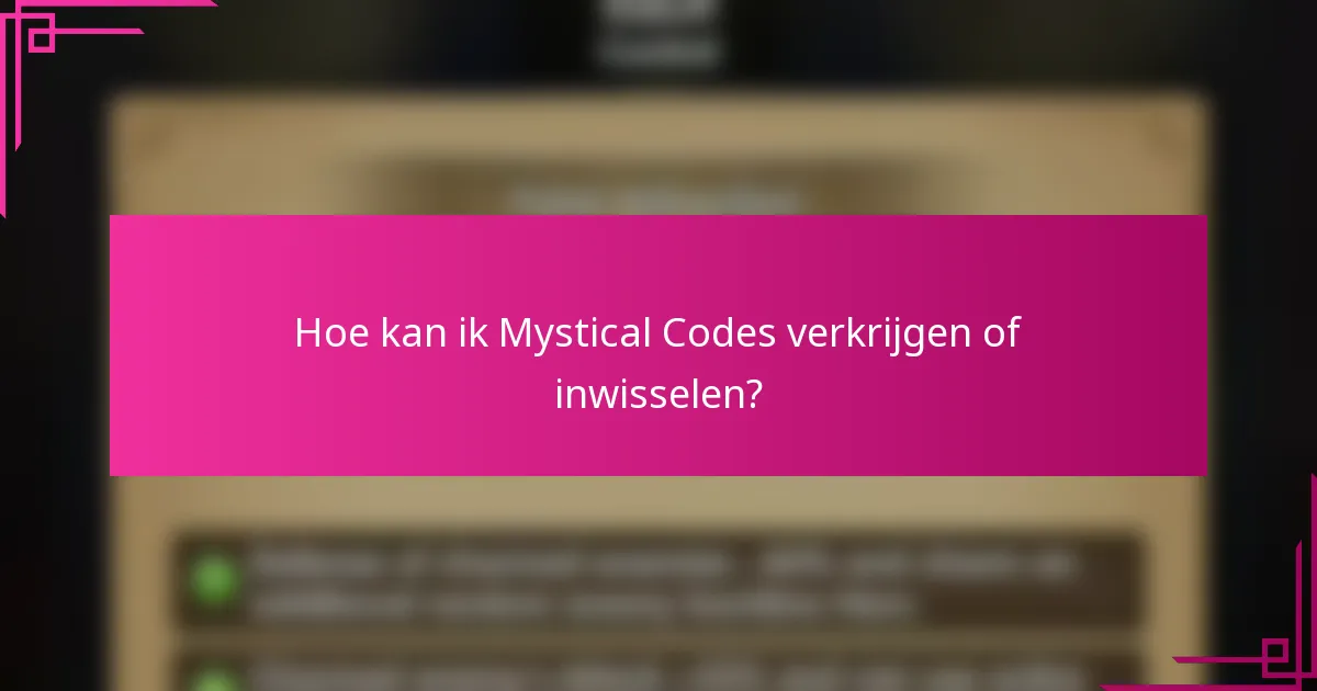 Hoe kan ik Mystical Codes verkrijgen of inwisselen?