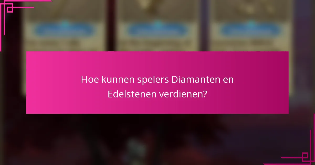 Hoe kunnen spelers Diamanten en Edelstenen verdienen?