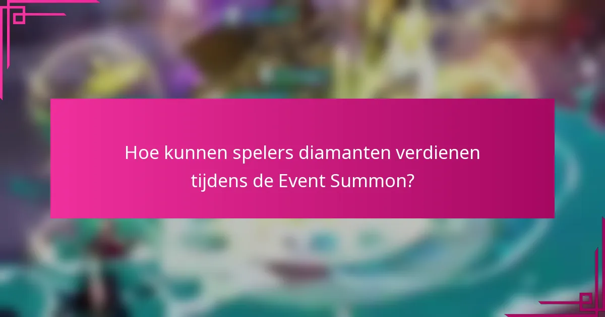 Hoe kunnen spelers diamanten verdienen tijdens de Event Summon?