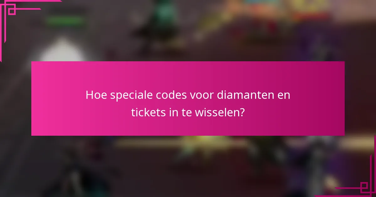 Hoe speciale codes voor diamanten en tickets in te wisselen?