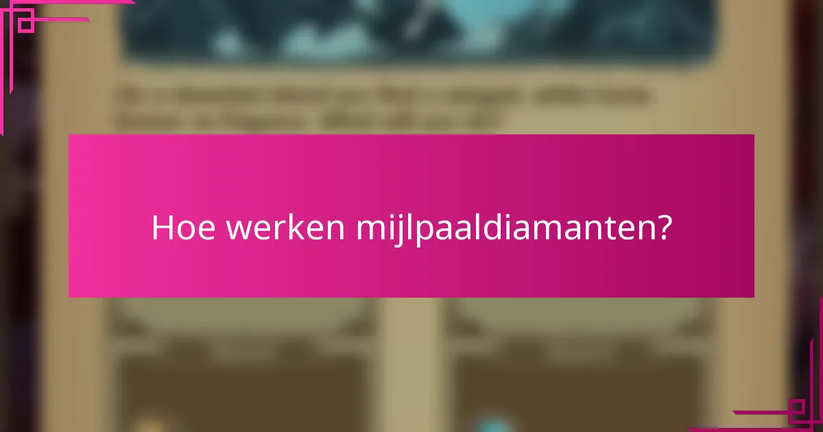 Hoe werken mijlpaaldiamanten?