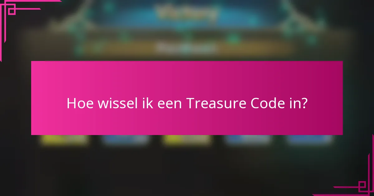 Hoe wissel ik een Treasure Code in?