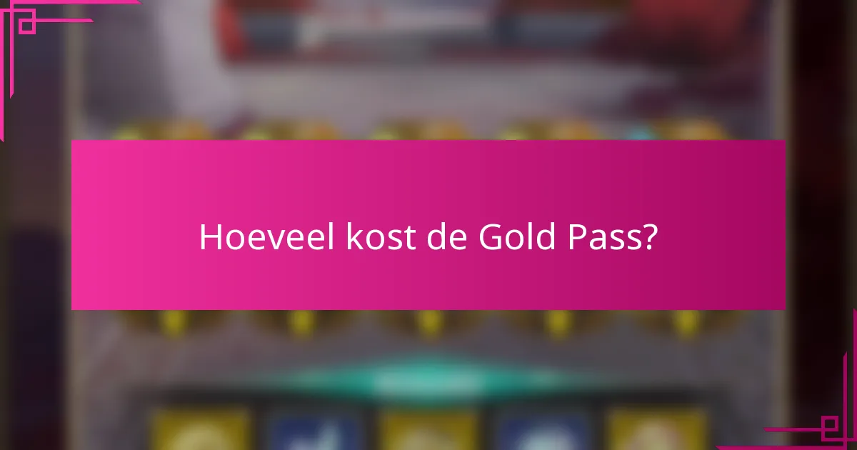 Hoeveel kost de Gold Pass?