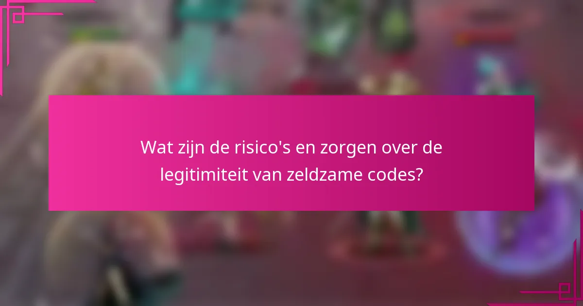 Wat zijn de risico's en zorgen over de legitimiteit van zeldzame codes?