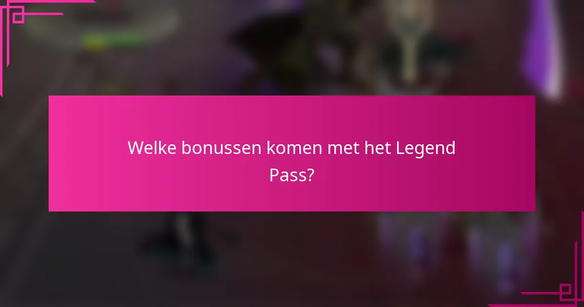 Welke bonussen komen met het Legend Pass?