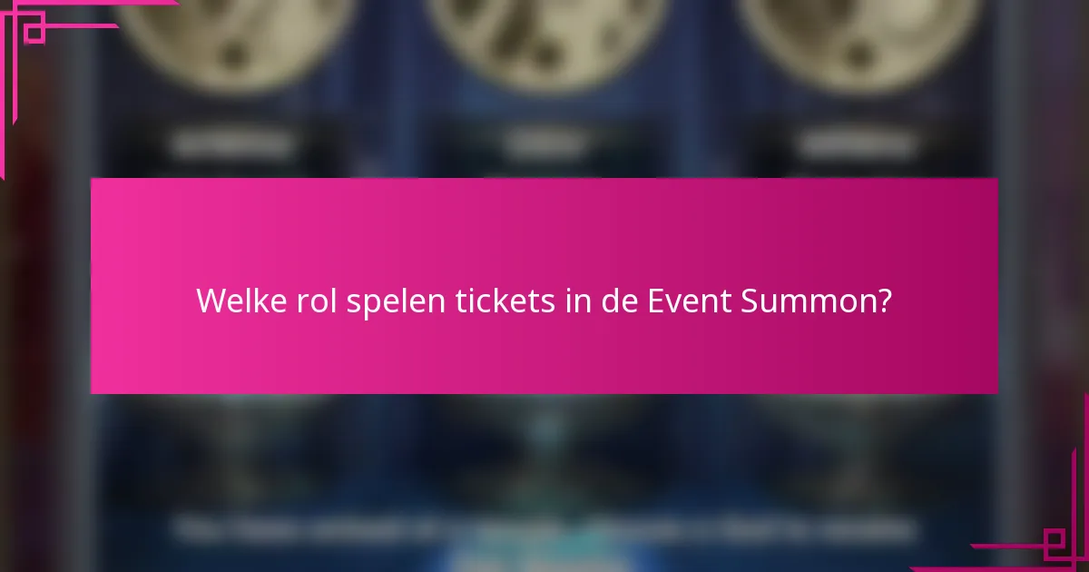 Welke rol spelen tickets in de Event Summon?