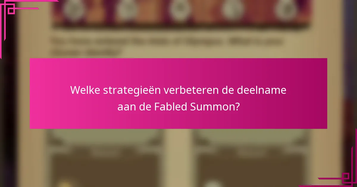 Welke strategieën verbeteren de deelname aan de Fabled Summon?